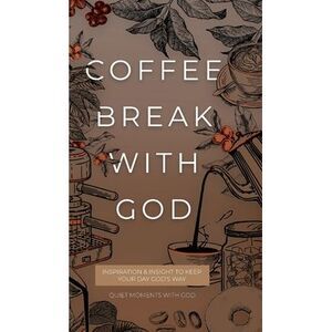 Coffee Break with God: Inspiration & Insight to Keep your Day God's Way -- Honor